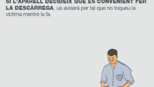 3. B) Si l'aparell decideix que és convenient donar la descàrrega, us avisarà perquè no toqui a la víctima mentre la dóna.