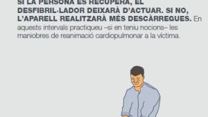 3. C) Si la persona es recupera, el desfibril·lador deixarà d'actuar. Si no, l'aparell donarà més descàrregues. En aquests intervals, practicar –si té